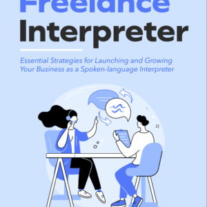 Getting Started as a Freelance Interpreter